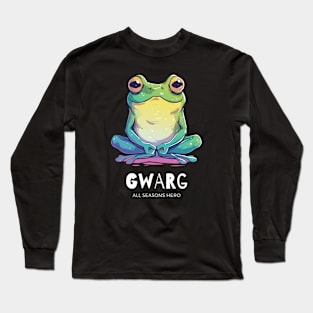 Funny outfit for know-it-all, frog, toad, gift "GWARG" Long Sleeve T-Shirt